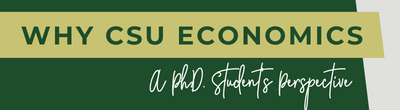 Why CSU Economics - A Ph.D. Student Perspective