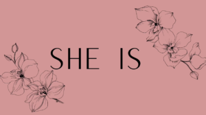 Decorative film poster for "She Is" with cartoon drawings of flowers on a pink background